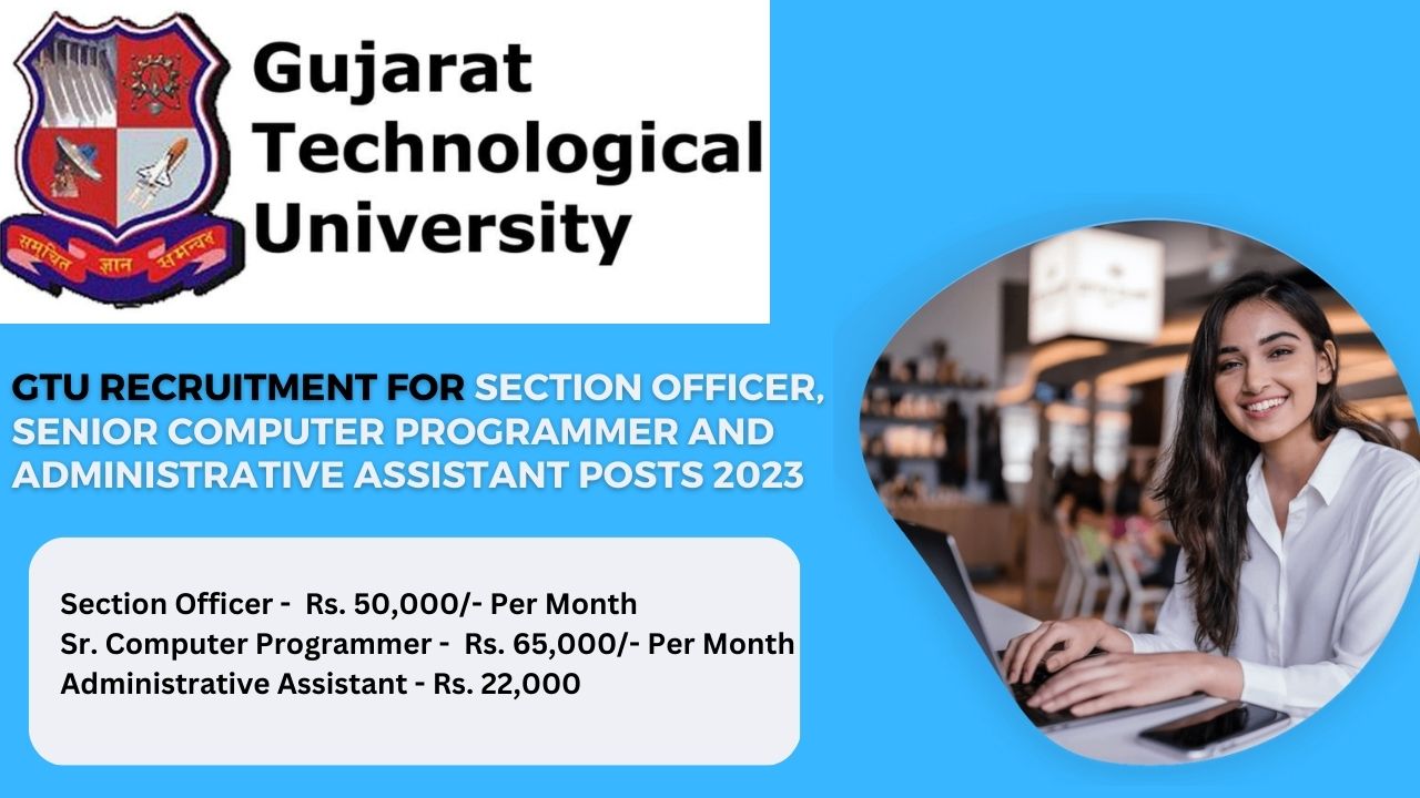 GTU Recruitment for Section Officer, Senior Computer Programmer and Administrative Assistant posts 2023